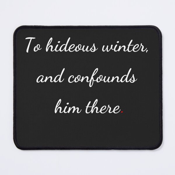 Item preview, "To hideous winter and confounds him there" - handwriting white designed and sold by ariksworld.