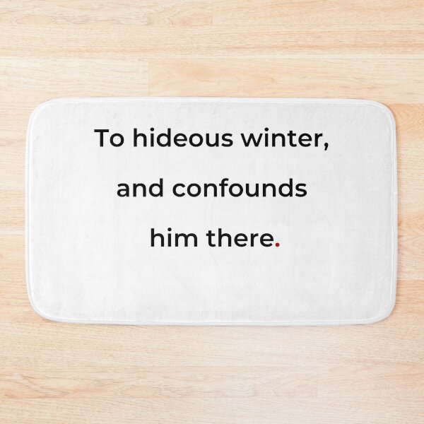 Item preview, "To hideous winter and confounds him there" - print black designed and sold by ariksworld.