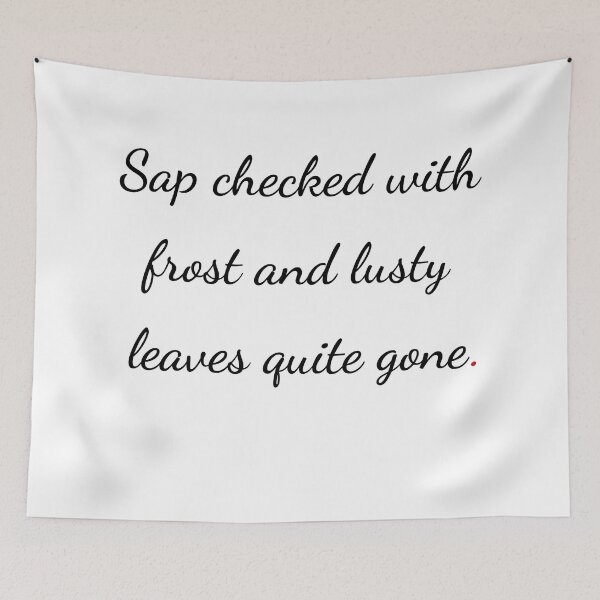Item preview, "Sap checked with frost and lusty leaves quite gone" - handwriting black designed and sold by ariksworld.