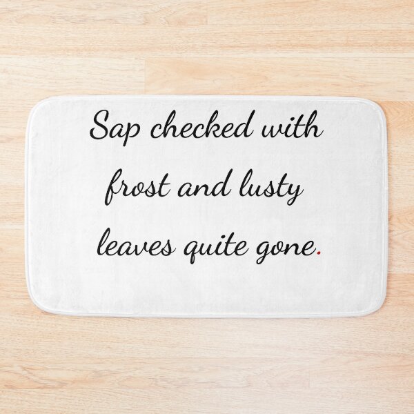 Item preview, "Sap checked with frost and lusty leaves quite gone" - handwriting black designed and sold by ariksworld.