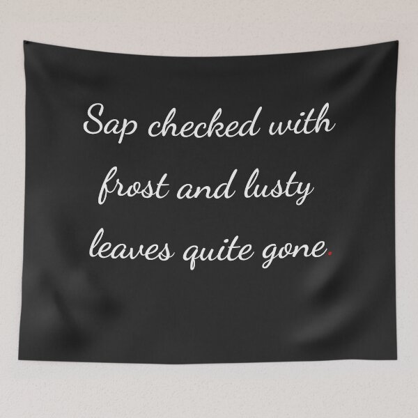 Item preview, "Sap checked with frost and lusty leaves quite gone" - handwriting white designed and sold by ariksworld.