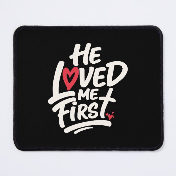 Item preview, He Loved Me First designed and sold by Verse & Vibes.