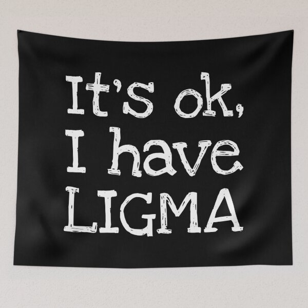 Item preview, It's ok, I have LIGMA - Internet Meme™ designed and sold by SWISH-Design.