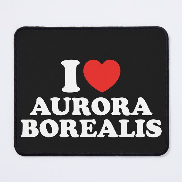 Item preview, I Love Aurora Borealis designed and sold by shitpostee.