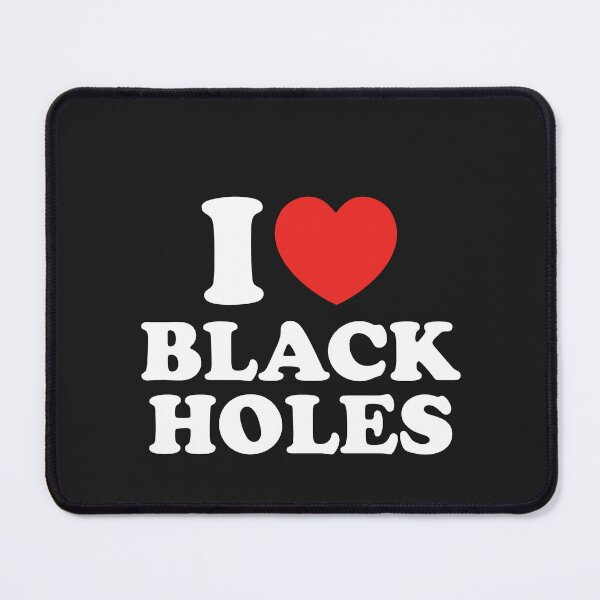 Item preview, I Love Black Holes designed and sold by shitpostee.