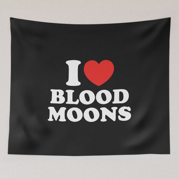 Item preview, I Love Blood Moons designed and sold by shitpostee.
