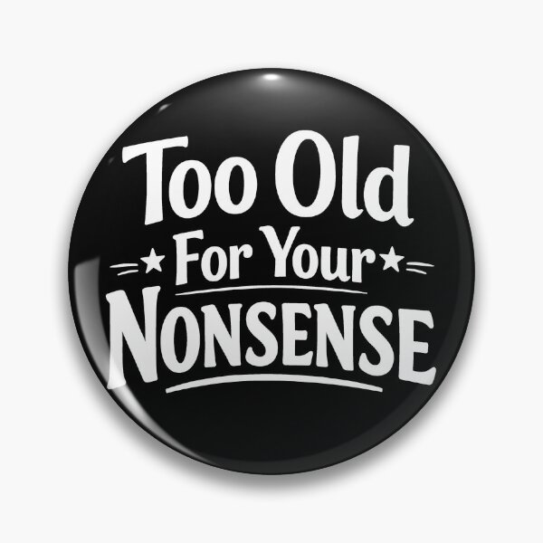 Item preview, Too Old For Your Nonsense Funny Sarcastic Grandpa Grandma Gear designed and sold by DynamicDesign.