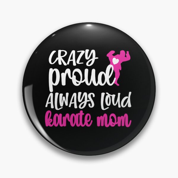 Item preview, Crazy Proud Always Loud Karate Mom Funny Proud Parent Design designed and sold by zamiokaline.