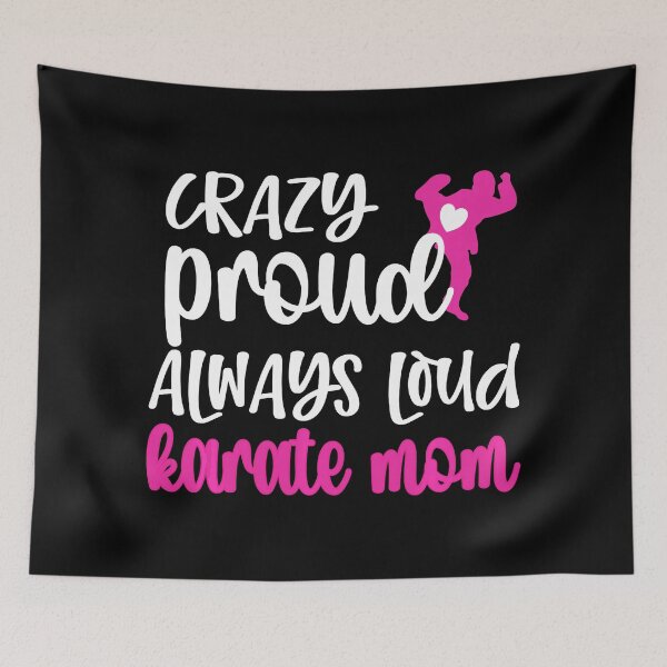 Item preview, Crazy Proud Always Loud Karate Mom Funny Proud Parent Design designed and sold by zamiokaline.