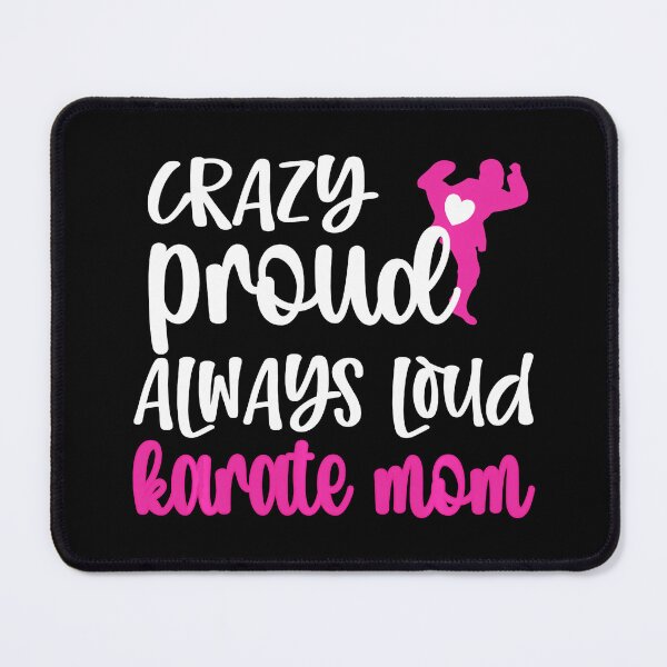 Item preview, Crazy Proud Always Loud Karate Mom Bold Sports Parent Design designed and sold by zamiokaline.