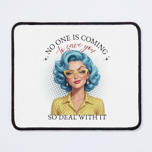 Item preview, Sarcastic Woman Quote Sticker – No One Is Coming To Save You So Deal With It designed and sold by KymeraStudio25.
