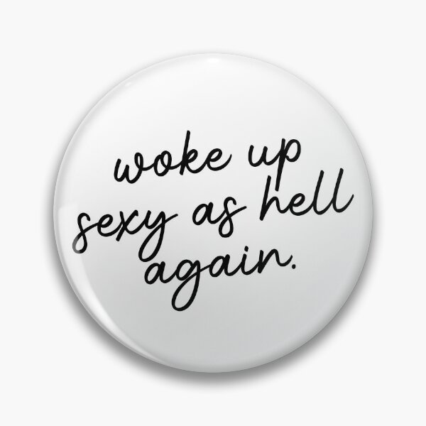 Item preview, Woke Up Sexy As Hell Again Funny Sarcastic Women's Gear designed and sold by DynamicDesign.