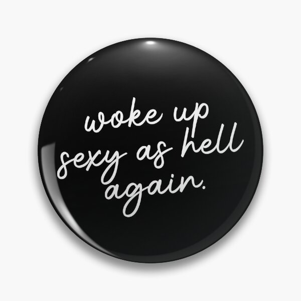 Item preview, Woke Up Sexy As Hell Again Funny Sarcastic Women's Gear designed and sold by DynamicDesign.