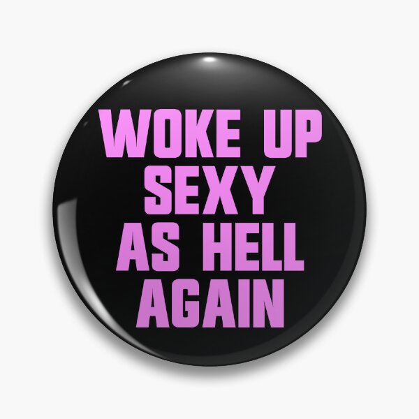 Item preview, Woke Up Sexy As Hell Again Funny Sarcastic Women's Gear designed and sold by DynamicDesign.