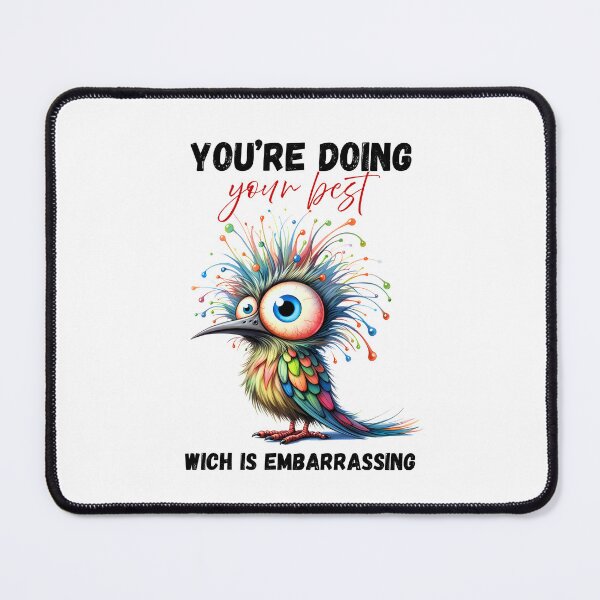 Item preview, Funny Sarcastic Bird Sticker – You're Doing Your Best Which Is Embarrassing designed and sold by KymeraStudio25.