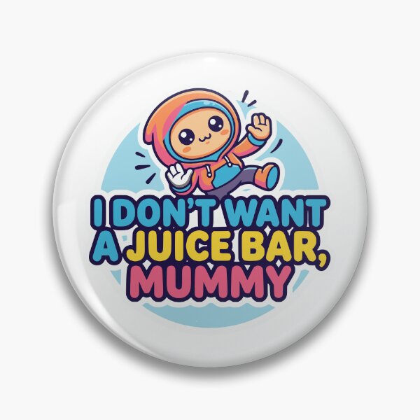Item preview, Mummy, I don't want a juice bar - Memes designed and sold by Truck Stop One.