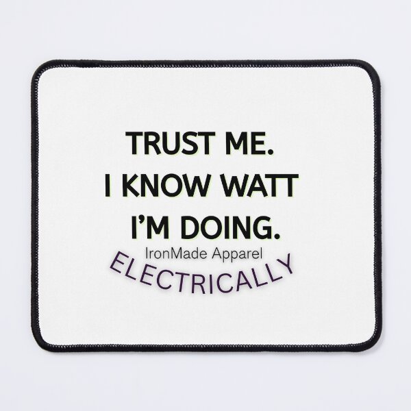 Item preview, Trust Me I Know Watt I’m Doing Electrician T-Shirt | Funny Electrical Worker Pun Tee for Linemen & Tradesmen designed and sold by IronMade Apparel.