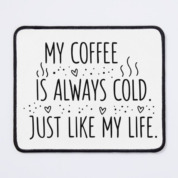 Item preview, Cold Coffee, Cold Life designed and sold by YV Designs & Stuff.