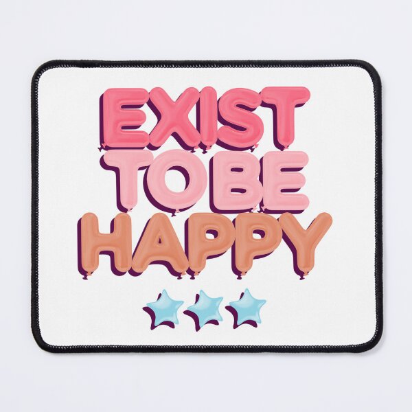 Item preview, Exist To Be Happy designed and sold by GlimmerAura.