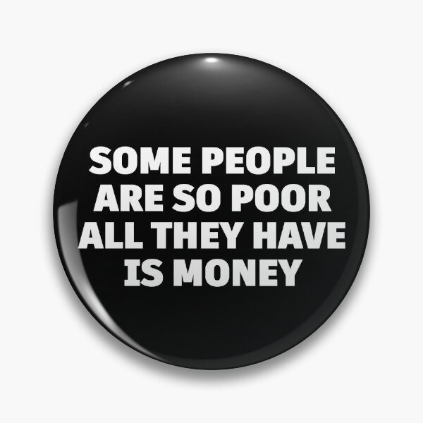 Item preview, Some People Are So Poor All They Have Is Money Quote – Deep Minimalist Typography Design, Anti Materialism Statement designed and sold by BrainBubbleArt.
