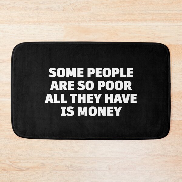 Item preview, Some People Are So Poor All They Have Is Money Quote – Deep Minimalist Typography Design, Anti Materialism Statement designed and sold by BrainBubbleArt.