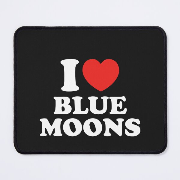 Item preview, I Love Blue Moons designed and sold by shitpostee.