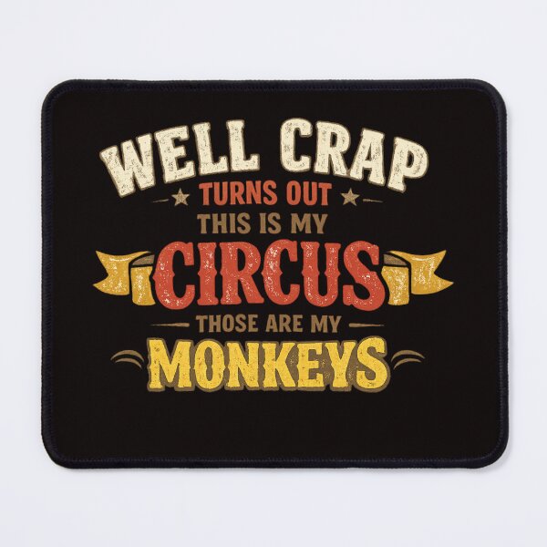 Item preview, Well Crap Turns Out This Is My Circus Those Are My Monkeys Funny Quote Distressed Vintage Typography designed and sold by FrameFlow.