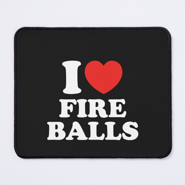 Item preview, I Love Fireballs designed and sold by shitpostee.