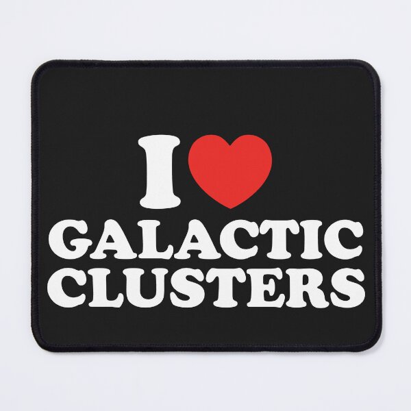 Item preview, I Love Galaxy Clusters designed and sold by shitpostee.