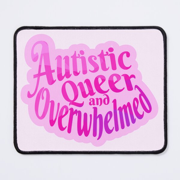Item preview, Autistic Queer and Overwhelmed designed and sold by GeoGoose.