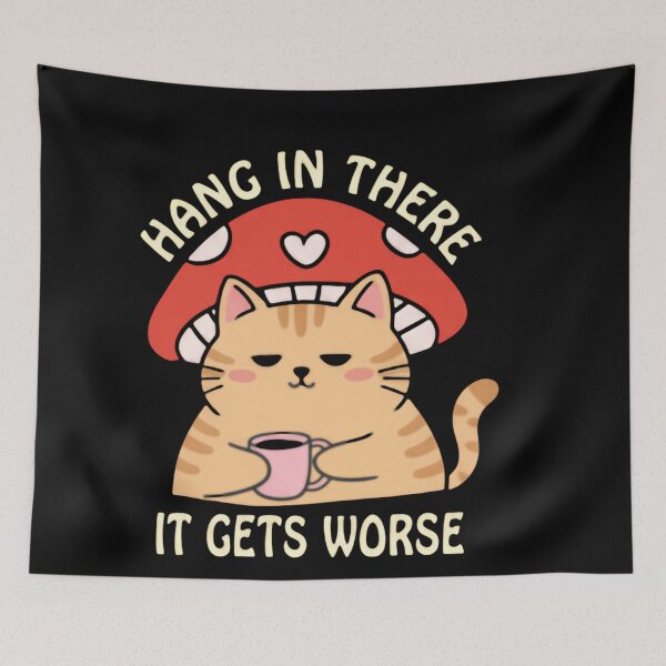 Item preview, Hang In There It Gets Worse Funny Sarcasm Existential Dread Cat drinking coffee designed and sold by SkeletonsDanger.