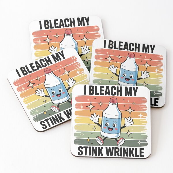 Item preview, I Bleach My Stink Wrinkle Sarcastic embarrassing Meme designed and sold by TheRetroStyle.