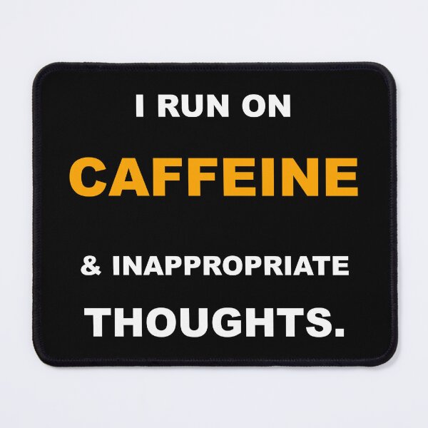Item preview, I Run On Caffeine And Inappropriate Thoughts Funny Coffee Sarcastic Quote designed and sold by Mikidesign1988.