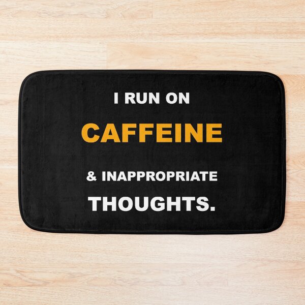 Item preview, I Run On Caffeine And Inappropriate Thoughts Funny Coffee Sarcastic Quote designed and sold by Mikidesign1988.