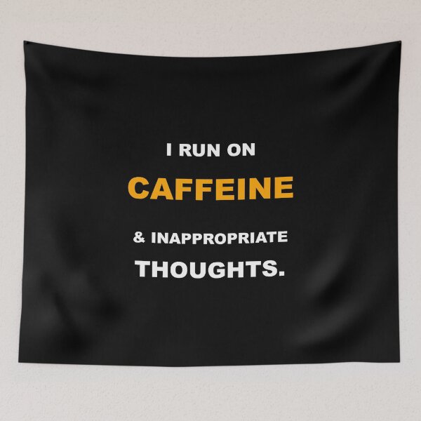 Item preview, I Run On Caffeine And Inappropriate Thoughts Funny Coffee Sarcastic Quote designed and sold by Mikidesign1988.