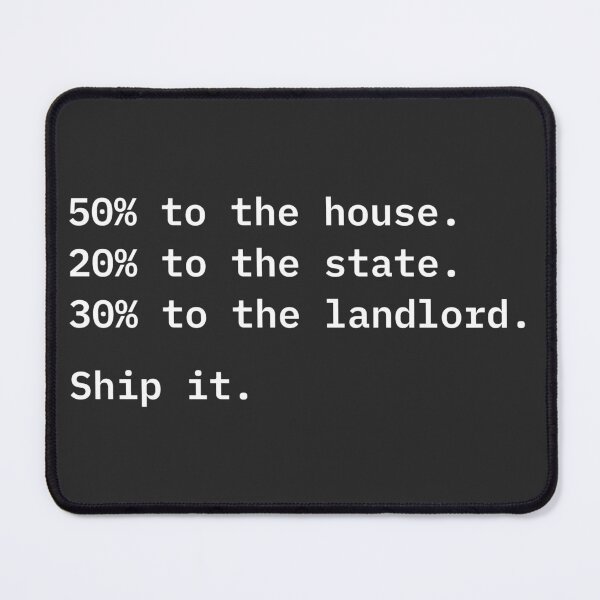 Item preview, 50% to the House 20% to the State 30% to the Landlord Ship It | Labor Poker Text T-Shirt designed and sold by DeadAngle.