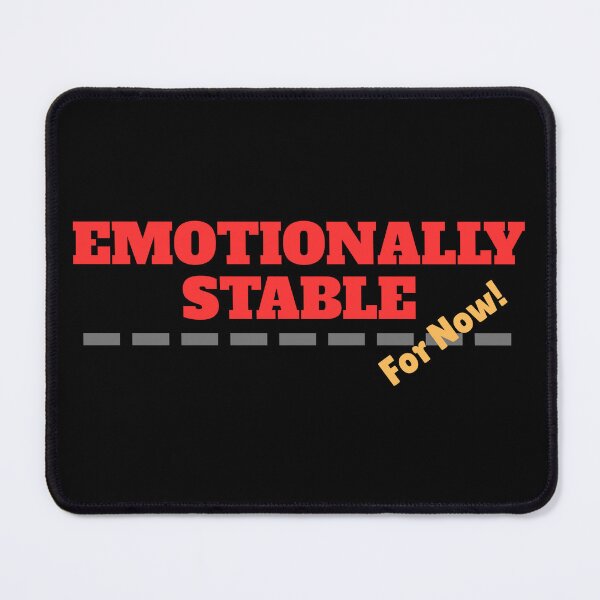Item preview, EMOTIONALLY STABLE… For Now! designed and sold by ActOutTees.