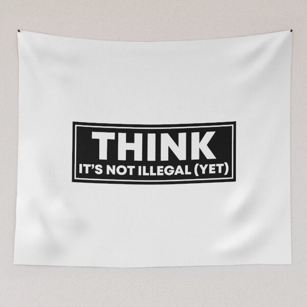 Item preview, Think It's Not Illegal Yet - Political Activist designed and sold by PixVib.