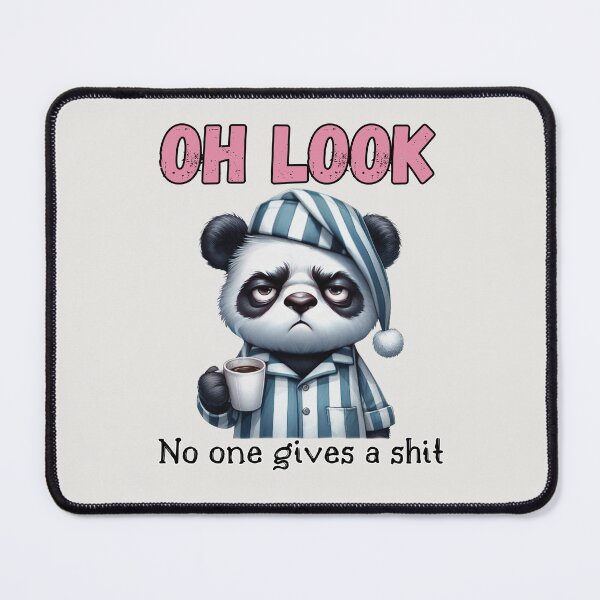 Item preview, Funny Sarcastic Panda Dark Humor - Oh Look No One Gives a Shit designed and sold by KymeraStudio25.
