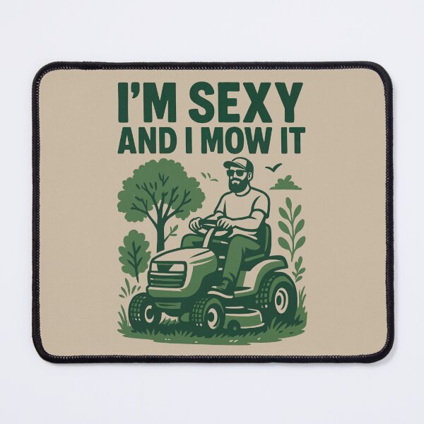 Item preview, I'm Sexy And I Mow It designed and sold by headpossum.