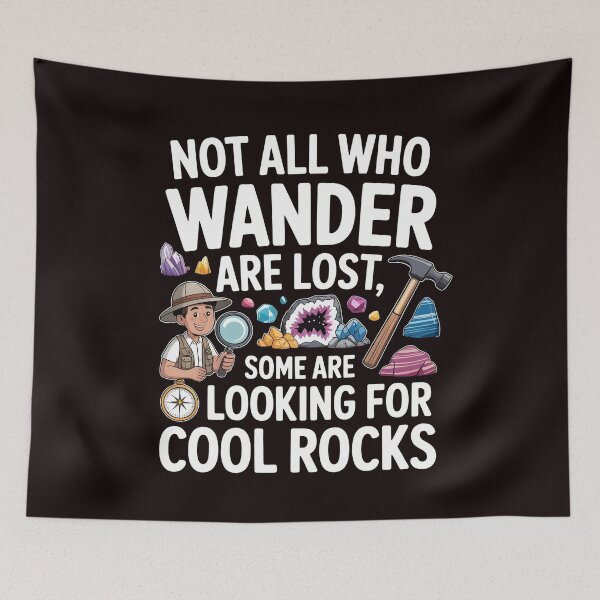 Item preview, Not All Who Wander Are Lost, Some Are Looking For Cool Rocks Geology – Geologist Tee Rock Collector Humor designed and sold by Redgiant87x.