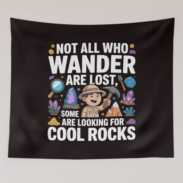 Item preview, Not All Who Wander Are Lost, Some Are Looking For Cool Rocks Geology – Funny Geology Explorer Quote designed and sold by Redgiant87x.