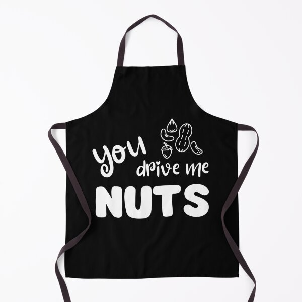 Item preview, You Drive Me Nuts – Funny nut pun designed and sold by PiX by PE.