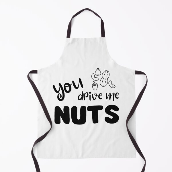 Item preview, You Drive Me Nuts – Funny nut pun - black designed and sold by PiX by PE.