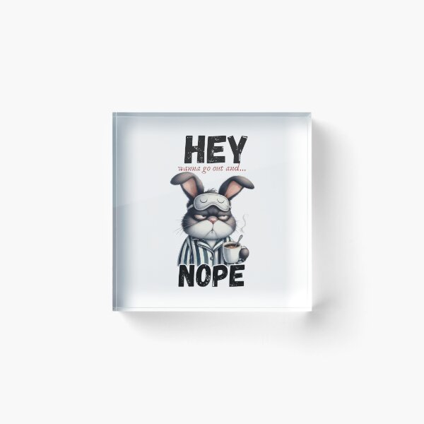 Item preview, Funny Introvert Humor Bunny Quote - Hey Wanna Go Out And… Nope  designed and sold by KymeraStudio25.
