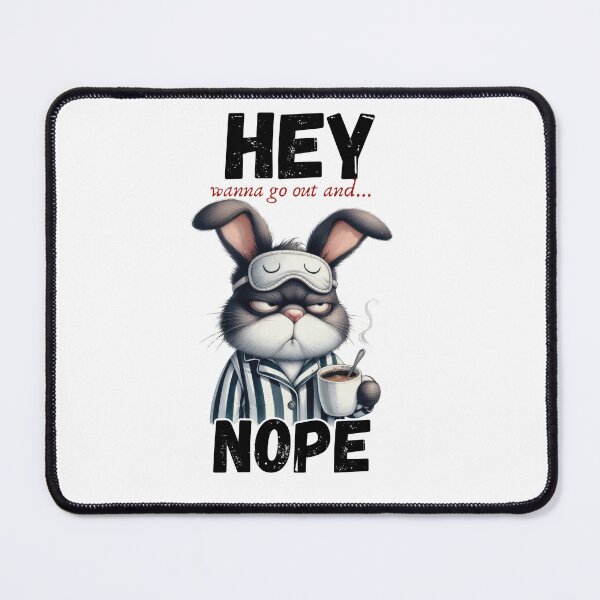 Item preview, Funny Introvert Humor Bunny Quote - Hey Wanna Go Out And… Nope designed and sold by KymeraStudio25.