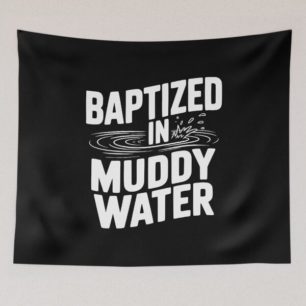 Item preview, Baptized in Muddy Water designed and sold by Frank Ring.