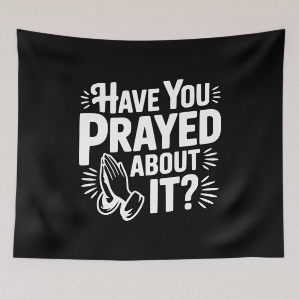 Item preview, Have You Prayed About It? designed and sold by Frank Ring.