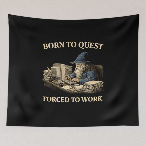 Item preview, Born to Quest Forced to Work designed and sold by JODYSMORGAN.