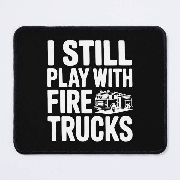 Item preview, I Still Play with Fire Trucks designed and sold by Frank Ring.